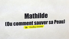 Mathilde (ou comment sauver sa peau) - Geoffrey Dahm - Gregory Faive